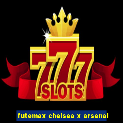 futemax chelsea x arsenal